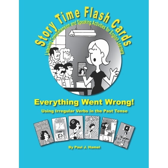 Story Time Flash Cards - Everything Went Wrong!: Using Irregular Verbs in the Past Tense, (Paperback)