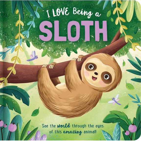 I Love Being a Sloth: Padded Board Book: Picture Storybook (Board Book)