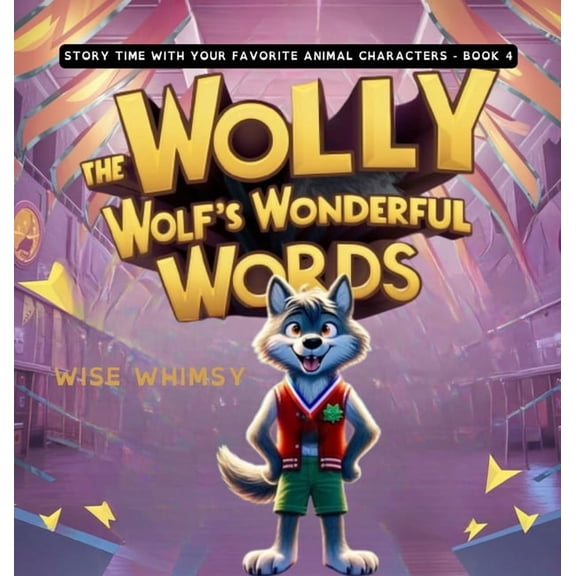 Story Time with Your Favorite Animal Cha Wally the Wolf's Wonderful Words, Book 4, (Hardcover)