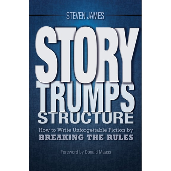 Pre-Owned Story Trumps Structure : How to Write Unforgettable Fiction by Breaking the Rules (Paperback)