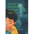 thumbnail image 1 of Story's for Children Dreams and adventures: stories for the night: 15 good night stories part 4, Book 5, (Paperback), 1 of 1