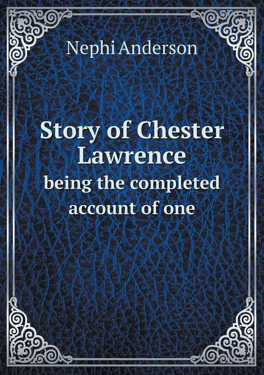Story of Chester Lawrence being the completed account of one (Paperback)