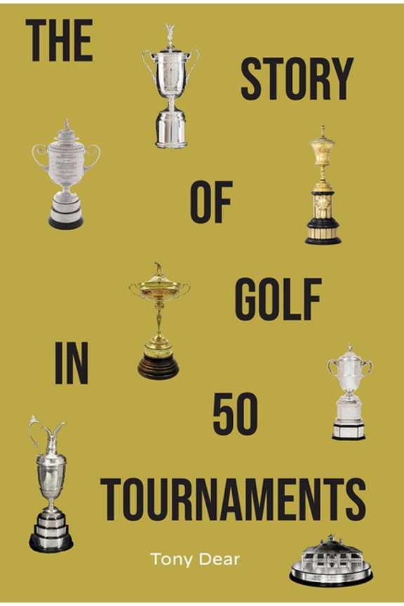 The Story of Golf in 50 Tournaments (Edition 1) (Hardcover)