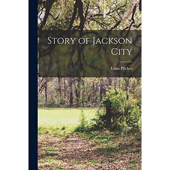 Story of Jackson City Paperback 1015237444 9781015237445 Louis Pilcher