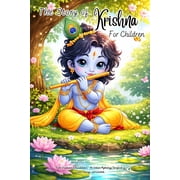 The Story of Krishna for Children From Vrindavan to Kurukshetra - An Indian Mythology Storybook of Love, Courage, and W, Paperback