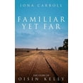 thumbnail image 1 of Story of Oisin Kelly Familiar Yet Far: The Story of Oisin Kelly, Book 2, (Paperback), 1 of 1