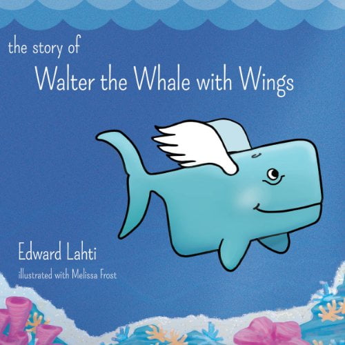 Pre-Owned Story of Walter the Whale with Wings (Hardcover) 1939294096 9781939294098
