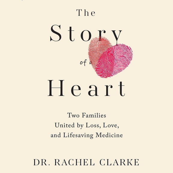 Story of a Heart: Two Families, One Heart, and a Medical Miracle (Audiobook)