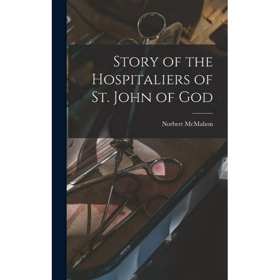 Story of the Hospitaliers of St. John of God, (Hardcover)