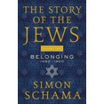 thumbnail image 1 of Story of the Jews The Story of the Jews, Volume Two: Belonging: 1492-1900, Book 2, (Hardcover), 1 of 1