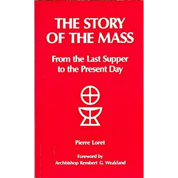 Pre-Owned The Story of the Mass : From the Last Supper to the Present Day (Paperback) 9780892431717