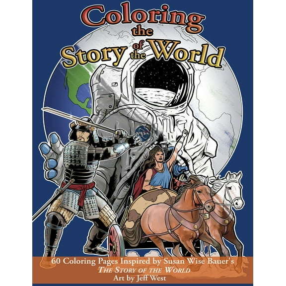Story of the World Coloring the Story of the World: 60 Coloring Pages Inspired by Susan Wise Bauer's the Story of the World, (Paperback)