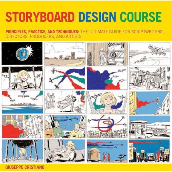 Storyboard Design Course : Principles, Practice, and Techniques: The Ultimate Guide for Artists, Directors, Producers, and Scriptwriters (Paperback)