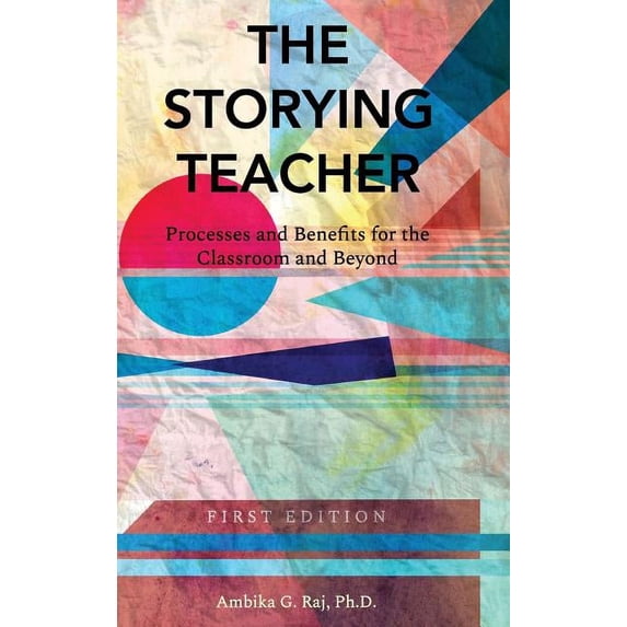 Storying Teacher: Processes and Benefits for the Classroom and Beyond, (Hardcover)