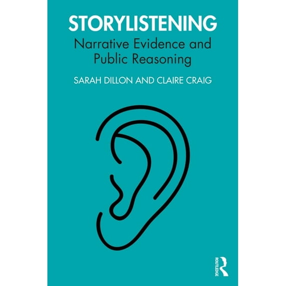 Storylistening: Narrative Evidence and Public Reasoning, (Paperback)