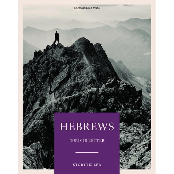 Storyteller: Hebrews - Storyteller - Bible Study Book - Original : Jesus is Better (Paperback)