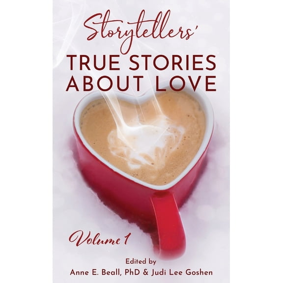 Storytellers Storytellers' True Stories About Love Vol 1, Book 1, (Hardcover)