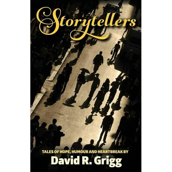 Storytellers : Tales of Hope, Humour and Heartbreak (Paperback)