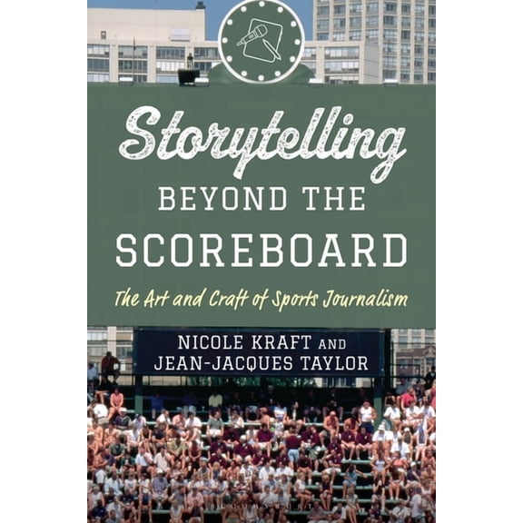 Storytelling Beyond the Scoreboard: The Art and Craft of Sports Journalism, (Paperback)