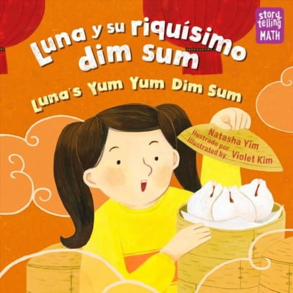 Storytelling Math: Luna y su riqusimo dim sum / Luna's Yum Yum Dim Sum (Hardcover)