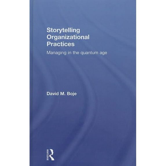 Storytelling Organizational Practices: Managing in the quantum age, (Hardcover)