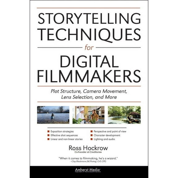Storytelling Techniques for Digital Filmmakers: Plot Structure, Camera Movement, Lens Selection, and More (Paperback)