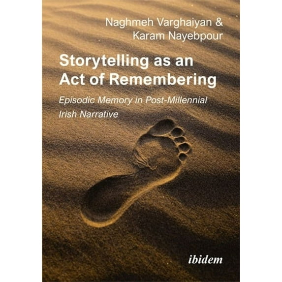Storytelling as an Act of Remembering: Episodic Memory in Post-Millennial Irish Narrative (Paperback)