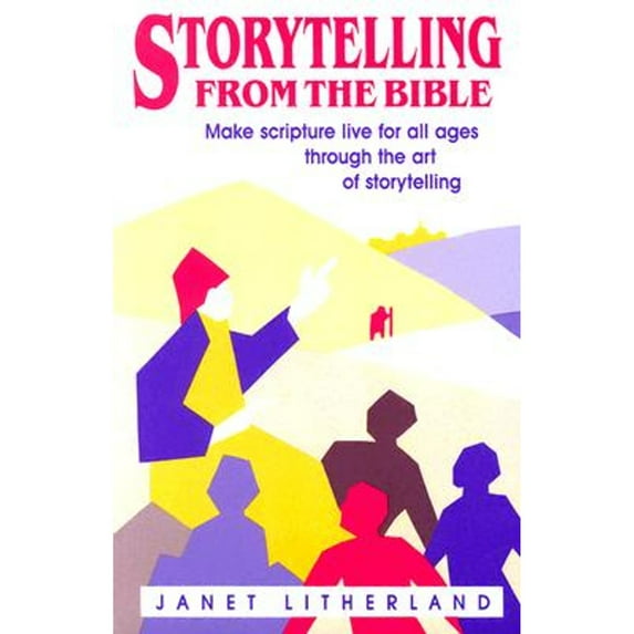 Pre-Owned Storytelling from the Bible: Make Scripture Live for All Ages Through the Art of Storytelling (Paperback) 0916260801 9780916260804