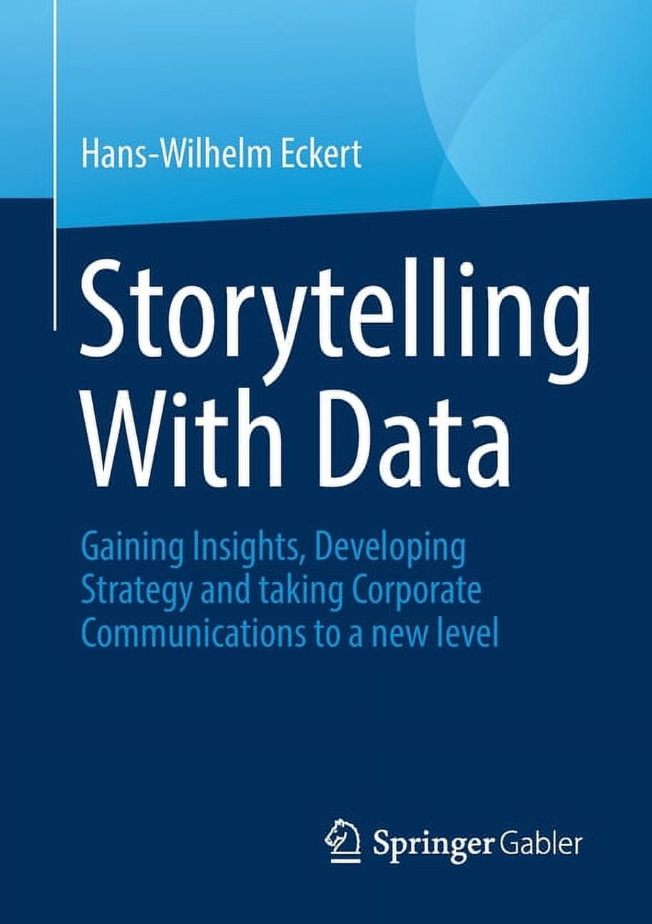 Storytelling with Data: Gaining Insights, Developing Strategy and