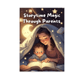 thumbnail image 1 of Storytime Magic Through Parents - Family Storytime Decor - 13x19 Poster Print, 1 of 4