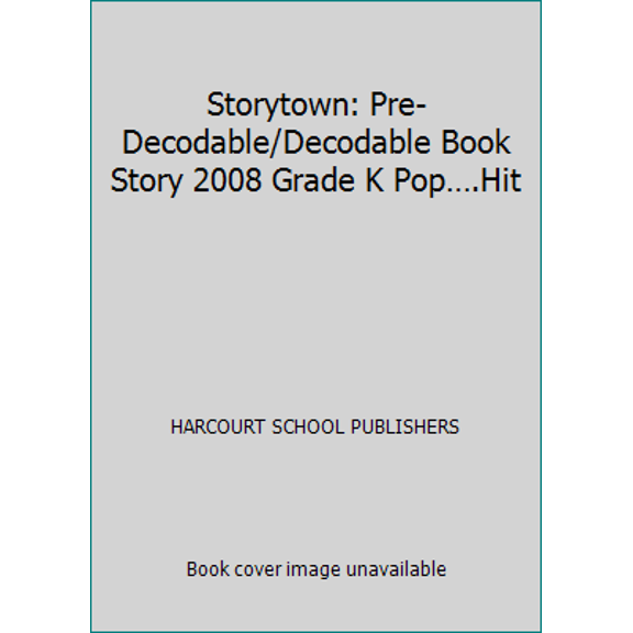 Pre-Owned Storytown: Pre-Decodable/Decodable Book Story 2008 Grade K Pop....Hit (Paperback) 0153640588 9780153640582