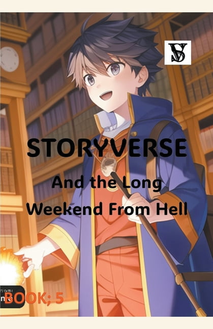 Storyverse: Storyverse and the Long Weekend From Hell (Series #5 ...