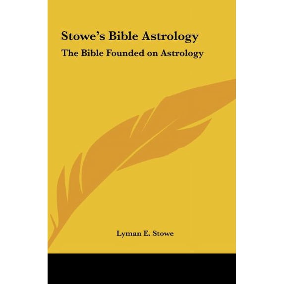Stowes Bible Astrology: The Bible Founded on Astrology Hardcover 1161355448 9781161355444 Lyman E. Stowe