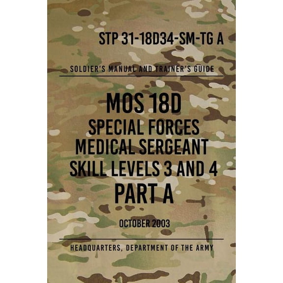Stp 31-18d34-sm-tg a Mos 18d Special Forces Medical Sergeant : Skill Levels 3 and 4