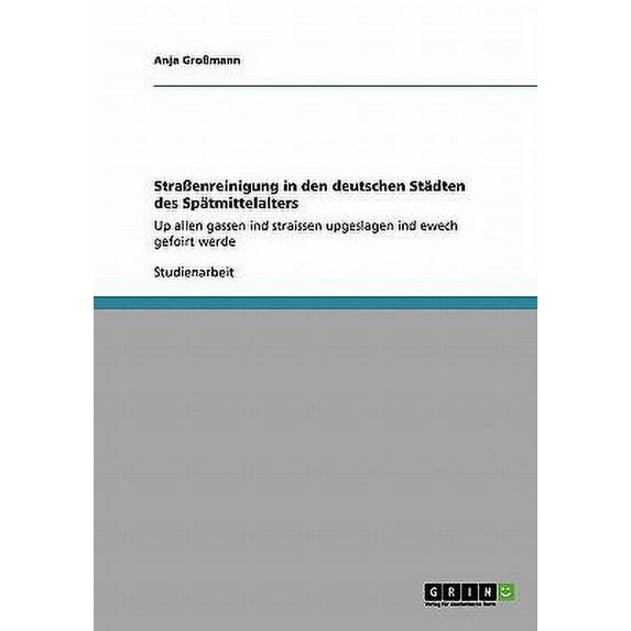 Strassenreinigung in Den Deutschen Stadten Des Spatmittelalters