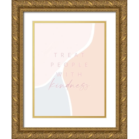 Straatsma, Leah 15x18 Gold Ornate Wood Framed with Double Matting Museum Art Print Titled - Treat People With Kindness