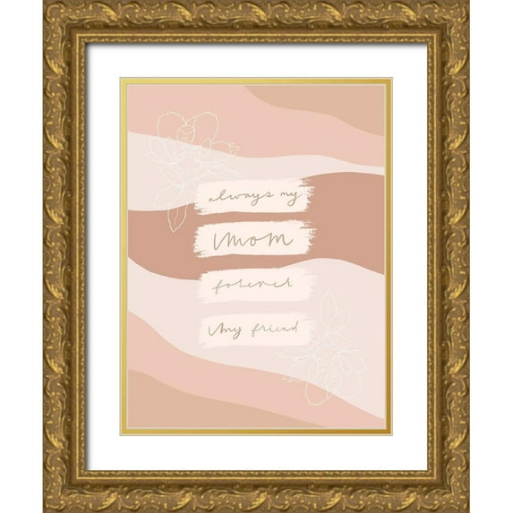 Straatsma, Leah 19x24 Gold Ornate Wood Framed with Double Matting Museum Art Print Titled - Always My Mom Forever My Friend