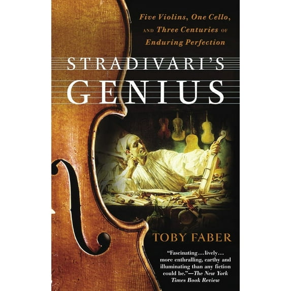 Stradivari's Genius: Five Violins, One Cello, and Three Centuries of Enduring Perfection, (Paperback)