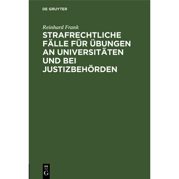 Strafrechtliche Fälle Für Übungen an Universitäten Und Bei Justizbehörden, (Hardcover)