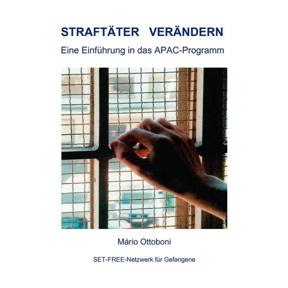 Straftter verndern: Eine Einfhrung in das APAC-Programm, (Paperback)