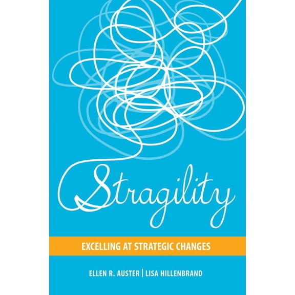 Stragility: Excelling at Strategic Changes, (Hardcover)