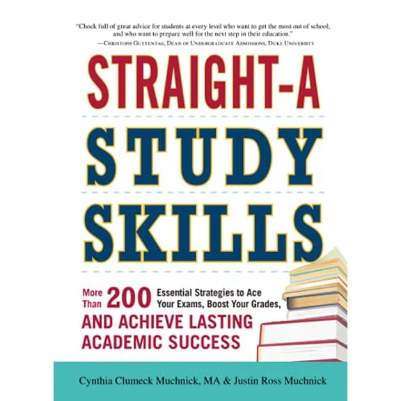 Pre-Owned Straight-A Study Skills: More Than 200 Essential Strategies to Ace Your Exams, Boost Your Grades, and Achieve Lasting Academic Success (Paperback) 1440552460 9781440552465
