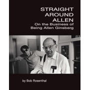 Straight Around Allen On the Business of Being Allen Ginsberg, Paperback