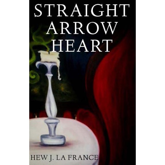 Straight Arrow Heart (Paperback) by Hew J La France