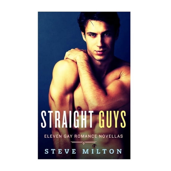Straight Guys Straight Guys: Eleven Gay Romance Novellas Collection, (Paperback)