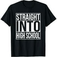 thumbnail image 1 of Straight Into High School Freshman 1st Day Of School Year T-Shirt, 1 of 4