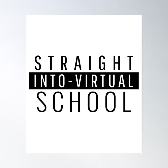 Straight Into Virtual School Poster Wall Art, Modern Wall Decor, 12x18 UNFRAMED