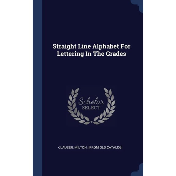 Straight Line Alphabet For Lettering In The Grades