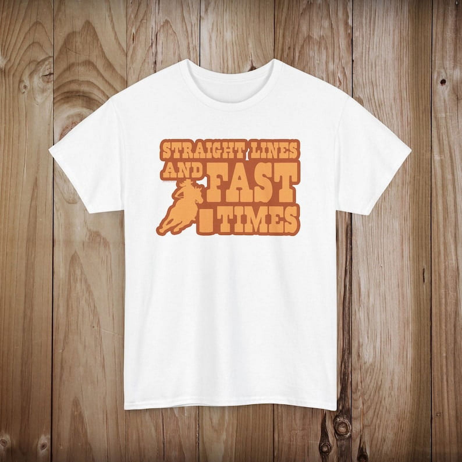 Straight Lines Fast Times Cute Barrel Racer Tee Country Girl Rodeo