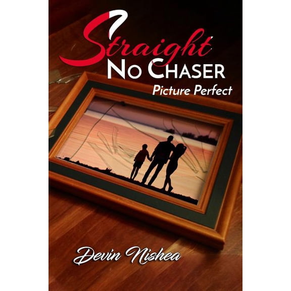 Straight No Chaser: Picture Perfect (Paperback) by Devin Nishea, Shekina Moore